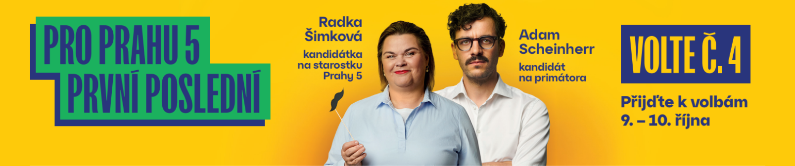 Pro Prahu 5 první poslední. Radka Šimková – kandidátka na starostku Prahy 5, Adam Scheinherr – kandidát na primátora. Volte č. 4, přijďte k volbám 9. a 10. října.